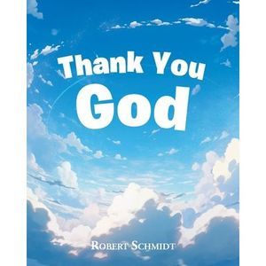 Thank You God -- Robert Schmidt
